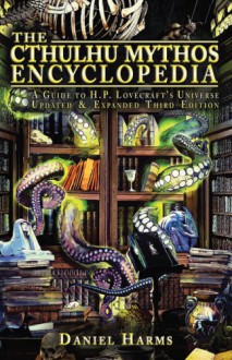 The Cthulhu Mythos Encyclopedia - Daniel Harms