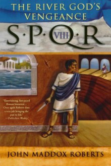 The River God's Vengeance (SPQR VIII) - John Maddox Roberts