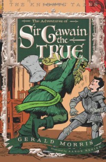 The Adventures of Sir Gawain the True - Gerald Morris