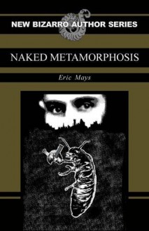 Naked Metamorphosis - Eric Mays