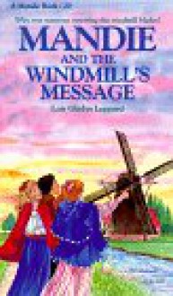 Mandie and the Windmill's Message (Mandie, Book 20) - Lois Gladys Leppard