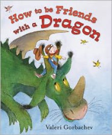 How To Be Friends with a Dragon - Valeri Gorbachev