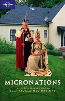 Micronations - John Ryan, George Dunford, Simon Sellars, Lonely Planet