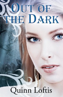 Out Of The Dark (The Grey Wolves Series) - Quinn Loftis, Rachel Carr, Ludwig designs , Robin