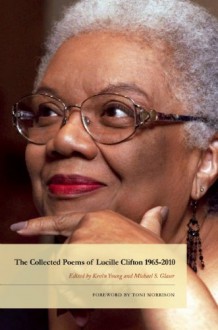 The Collected Poems, 1965-2010 - Lucille Clifton, Kevin Young, Michael S. Glaser, Toni Morrison