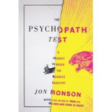 The Psychopath Test: A Journey Through the Madness Industry - Jon Ronson