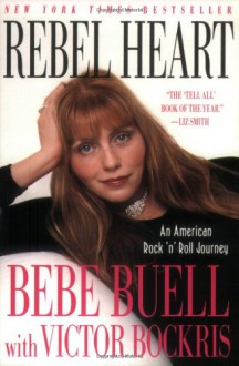 Rebel Heart: An American Rock 'n' Roll Journey - Bebe Buell, Victor Bockris