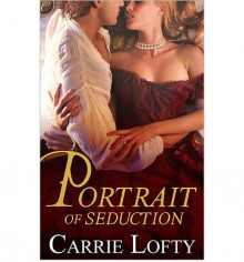 Portrait of Seduction - Carrie Lofty