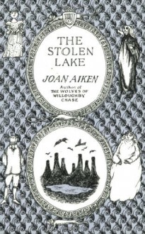 The Stolen Lake - Joan Aiken