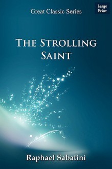 The Strolling Saint - Rafael Sabatini