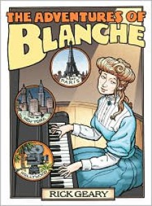 The Adventures of Blanche - Rick Geary