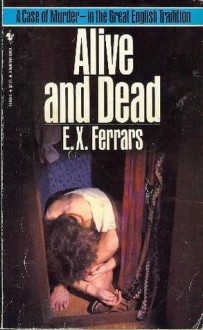 Alive And Dead - E.X. Ferrars