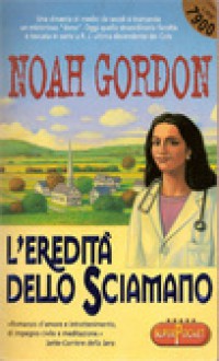 L'eredità dello sciamano - Noah Gordon