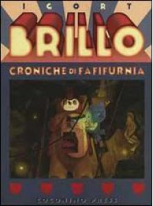 Brillo. Croniche di Fafifurnia - Igort