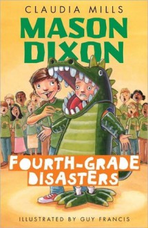 Mason Dixon: 4th Grade Disasters - Claudia Mills