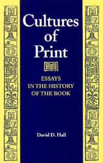 Cultures of Print: Essays in the History of the Book - David D. Hall