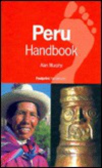 Peru Handbook: The Travel Guide (Footprint Handbooks) - Alan Murphy