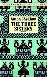 The Three Sisters - Anton Chekhov