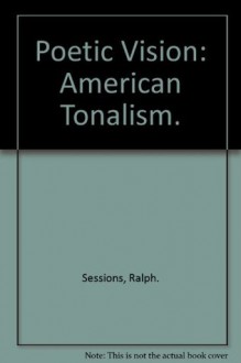 Poetic Vision : American Tonalism - Ira Spanierman Gallery, Ralph Sessions