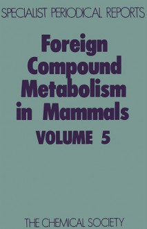 Foreign Compound Metabolism in Mammals - Royal Society of Chemistry, Royal Society of Chemistry