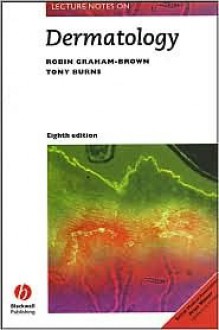 Lecture Notes on Dermatology - Robin Graham-Brown, Tony Burns