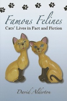 Famous Felines: Cats' Lives in Fact and Fiction - David Alderton