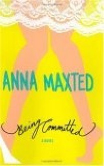 Being Committed - Anna Maxted