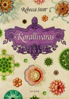 Korallivaras - Rebecca Stott, Arto Schroderus