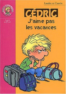 Cédric : J'aime pas les vacances (Bibliothèque rose) - Cauvin, Laudec, Claude Carré