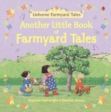 Another Little Book Of Farmyard Tales - Heather Amery