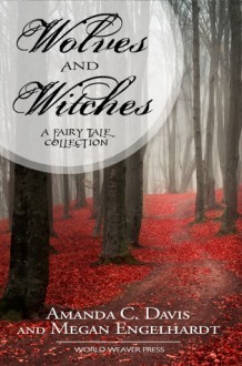 Wolves and Witches - Amanda C. Davis, Megan Engelhardt