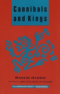 Cannibals and Kings: Origins of Cultures (Vintage) - Marvin Harris