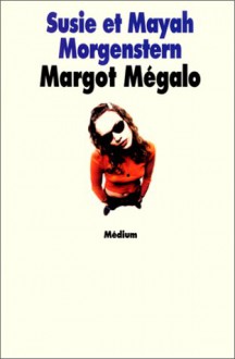 Margot Mégalo - Susie Morgenstern