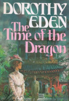 The Time of the Dragon - Dorothy Eden