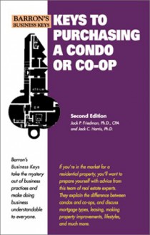 Keys to Purchasing a Condo or a Co-Op - Jack P. Friedman, Jack C. Harris