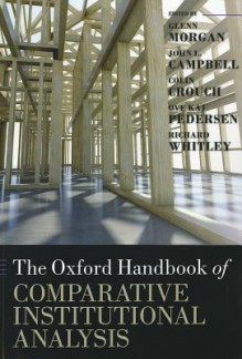 The Oxford Handbook of Comparative Institutional Analysis - Glenn Morgan, Colin Crouch, Ove Kaj Pedersen, Richard Whitley