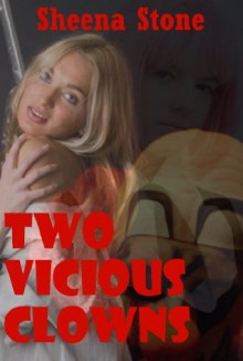 Two Vicious Clowns: A Very Rough FFM Threesome Erotica Story with Double Penetration (The Sex Circus Chronicles) - Sheena Stone