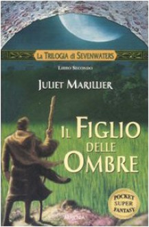 Il figlio delle ombre - Juliet Marillier