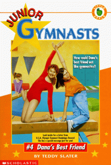 Dana's Best Friend (Junior Gymnasts No. 4) - Teddy Slater, Wayne Alfano