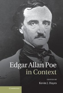 Edgar Allan Poe in Context - Kevin J. Hayes