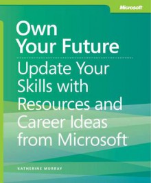 Own Your Future Update Your Skills with Resources and Career - Katherine Murray