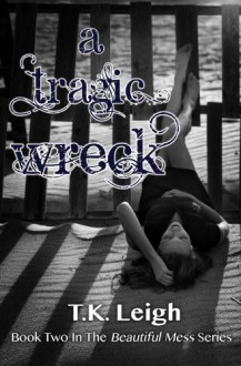 A Tragic Wreck - T.K. Leigh