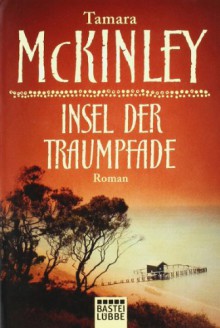 Insel Der Traumpfade Roman - Tamara McKinley, Marion Balkenhol