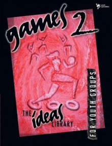 Games 2: v. 2 (The Ideas Library) - Youth Specialties