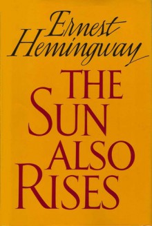 The Sun Also Rises - Ernest Hemingway