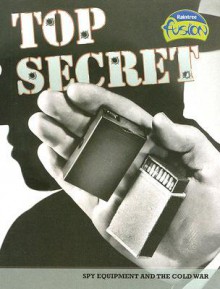 Top Secret: Spy Equipment and the Cold War - Sean Stewart Price