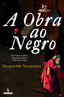 A Obra ao Negro - Marguerite Yourcenar