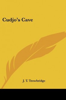 Cudjo's Cave - J.T. Trowbridge