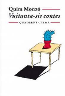 Vuitanta-sis contes - Quim Monzó