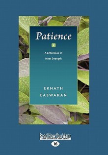 Patience: A Little Book of Inner Strength - Eknath Easwaran